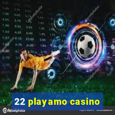 22 playamo casino