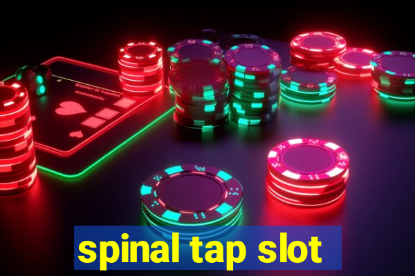 spinal tap slot