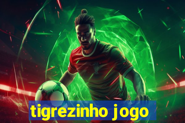 tigrezinho jogo