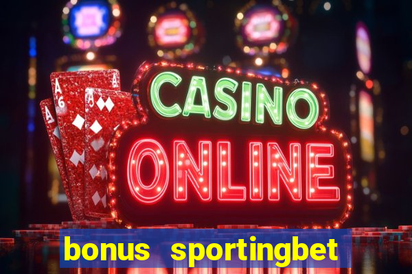 bonus sportingbet como funciona