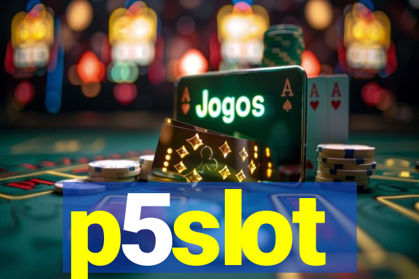 p5slot