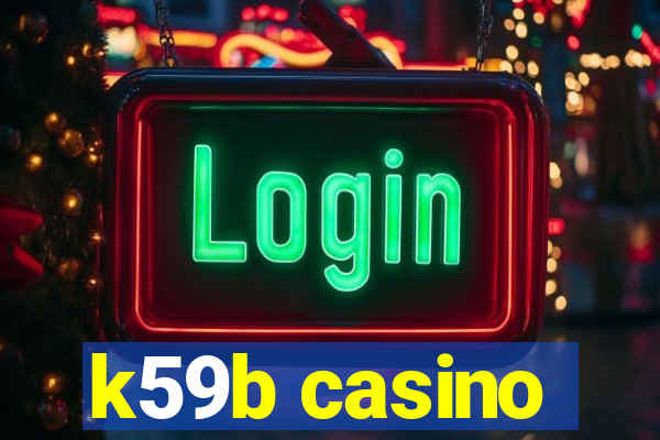 k59b casino