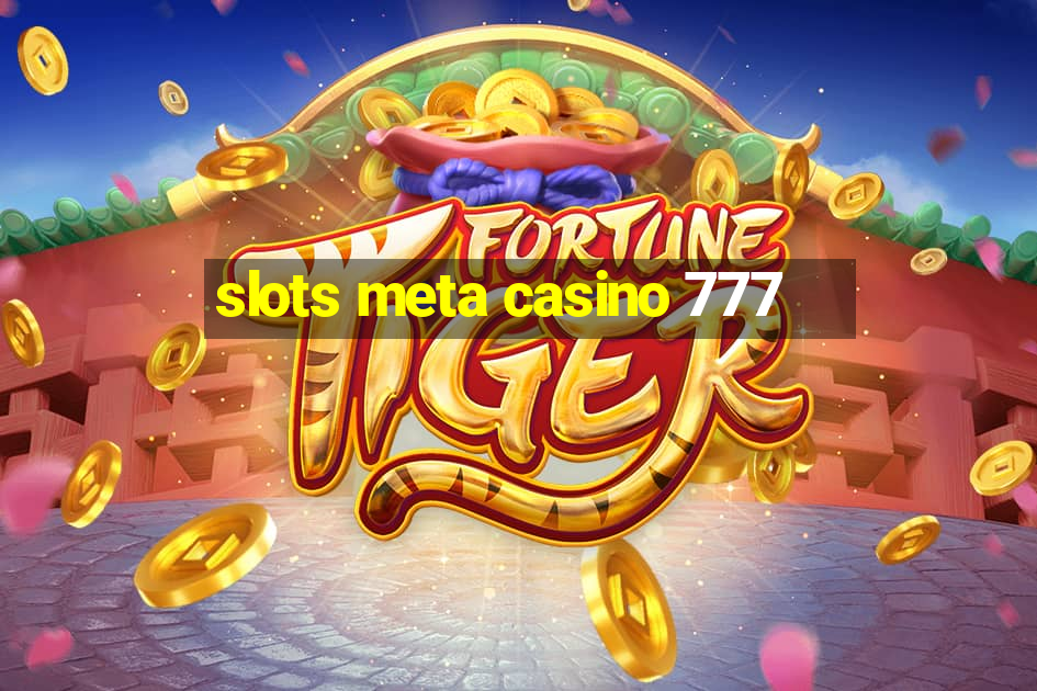 slots meta casino 777