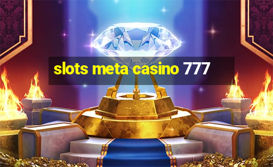 slots meta casino 777