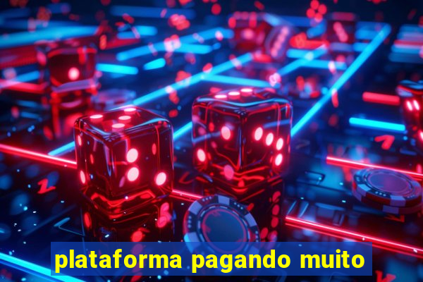 plataforma pagando muito