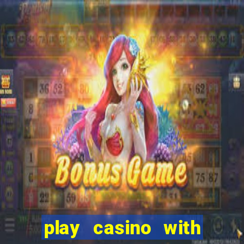 play casino with real money no deposit