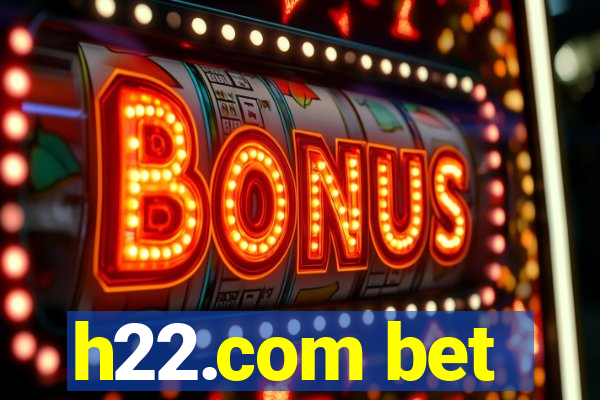 h22.com bet