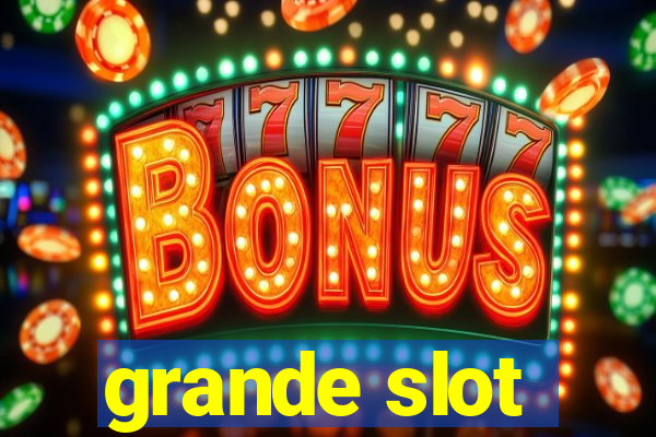 grande slot