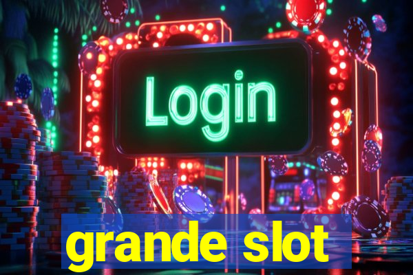 grande slot