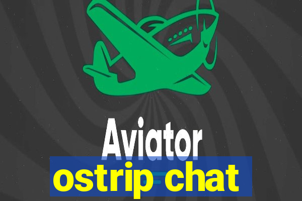 ostrip chat