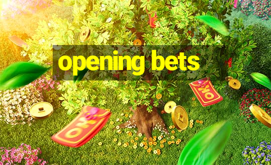 opening bets