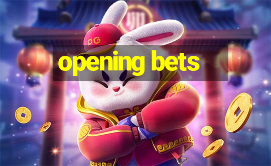 opening bets