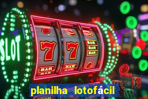 planilha lotofácil 25 dezenas 5 fixas grátis