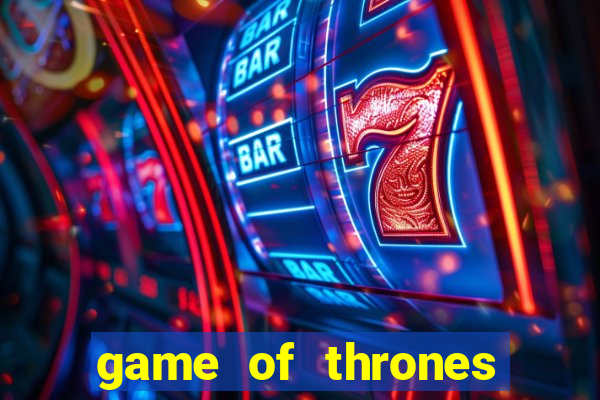 game of thrones slot machine