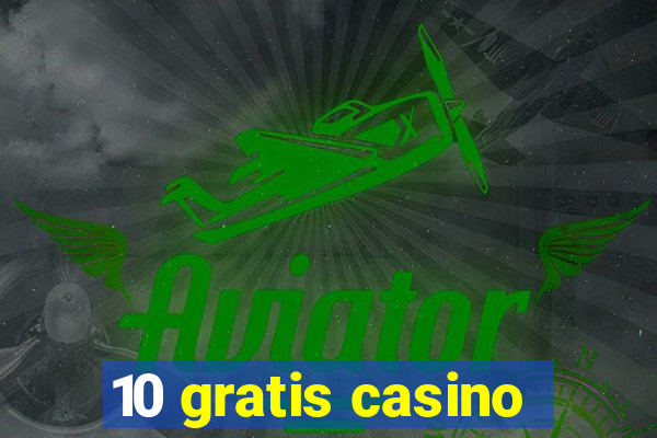 10 gratis casino