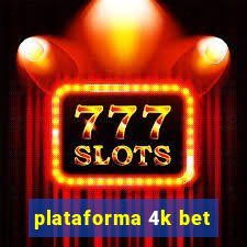 plataforma 4k bet