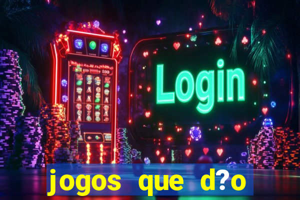 jogos que d?o dinheiro online