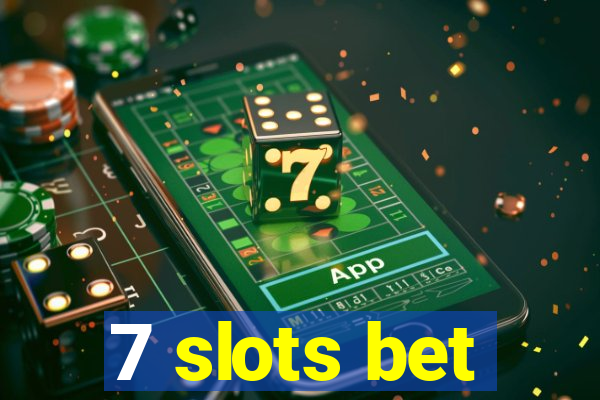 7 slots bet