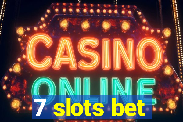 7 slots bet