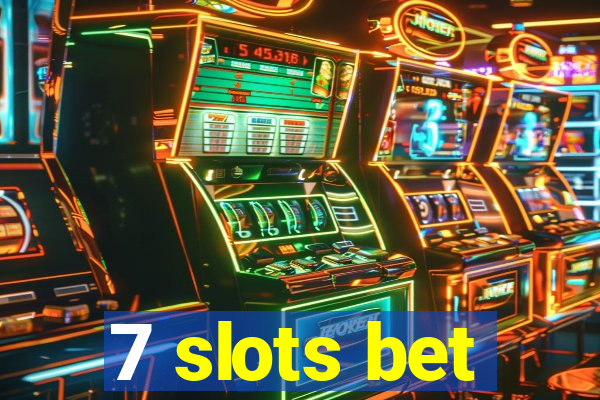 7 slots bet