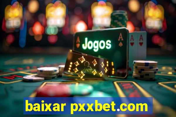 baixar pxxbet.com