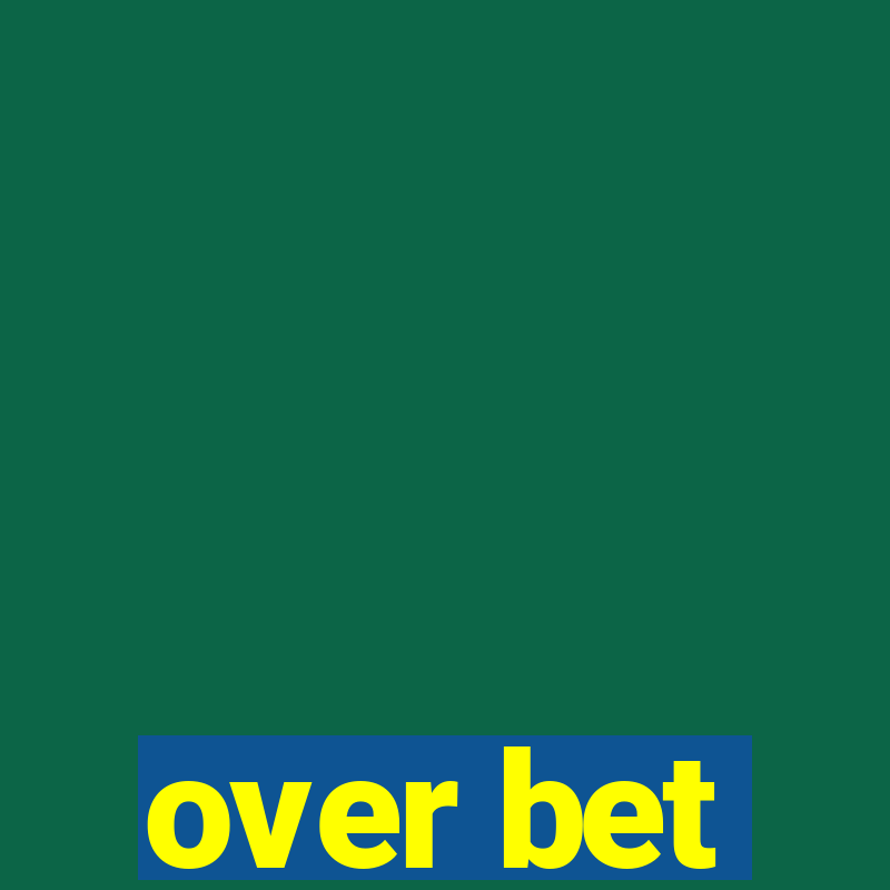 over bet