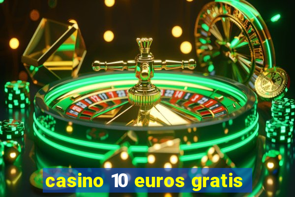 casino 10 euros gratis