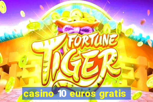 casino 10 euros gratis