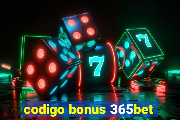 codigo bonus 365bet