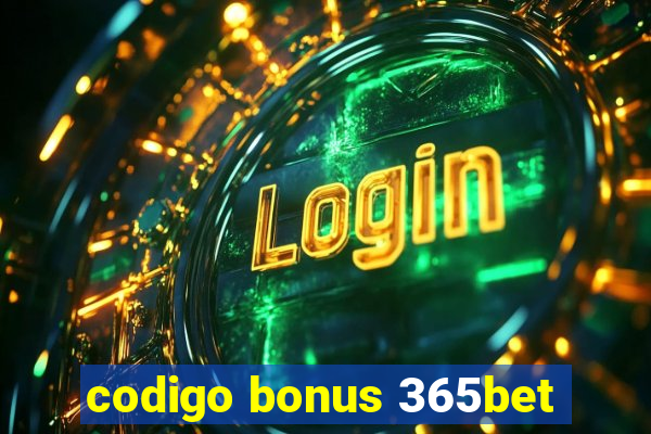 codigo bonus 365bet