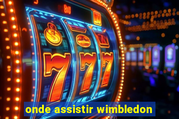 onde assistir wimbledon