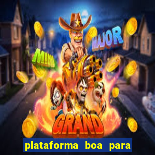 plataforma boa para jogar tigrinho