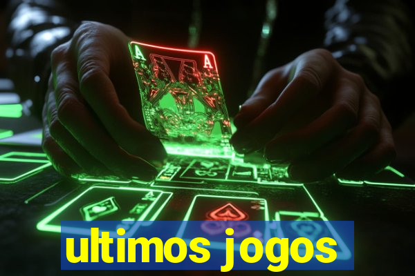 ultimos jogos