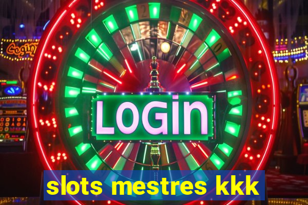 slots mestres kkk