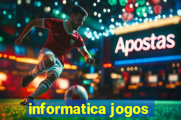 informatica jogos