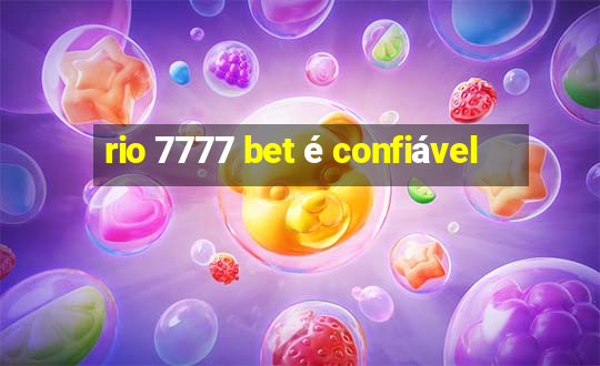 rio 7777 bet é confiável