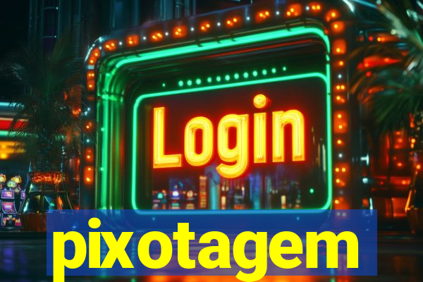 pixotagem