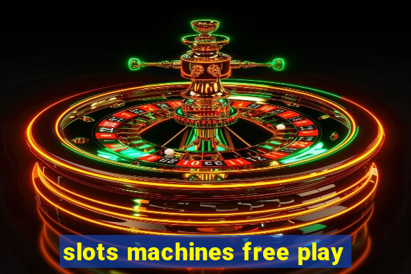 slots machines free play