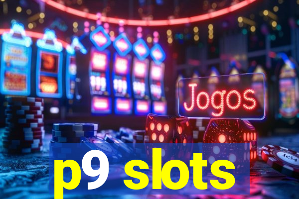 p9 slots