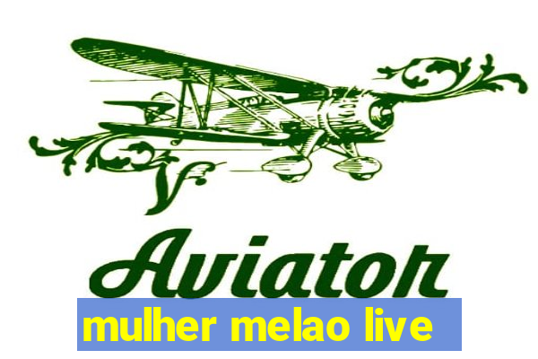 mulher melao live