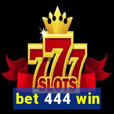 bet 444 win