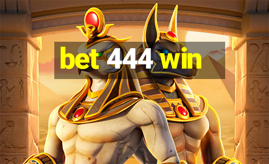 bet 444 win