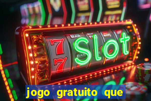 jogo gratuito que ganha dinheiro