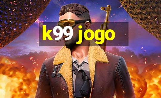 k99 jogo