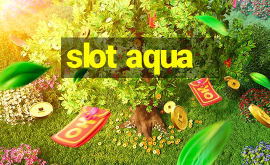 slot aqua