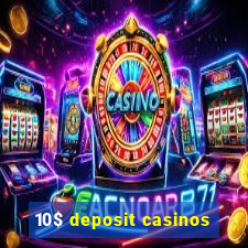 10$ deposit casinos