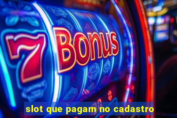 slot que pagam no cadastro