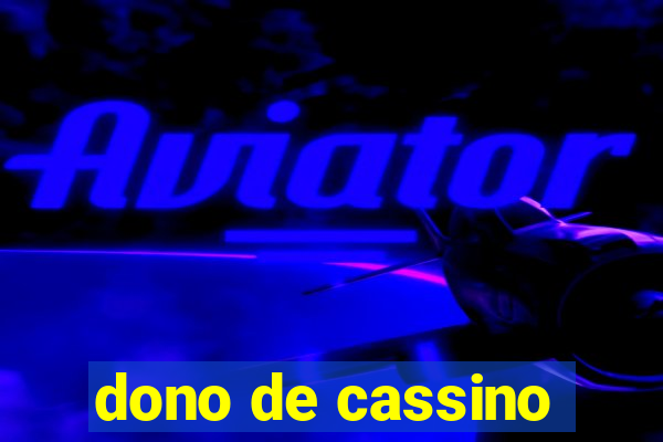 dono de cassino