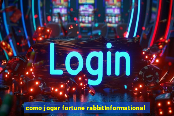 como jogar fortune rabbitInformational