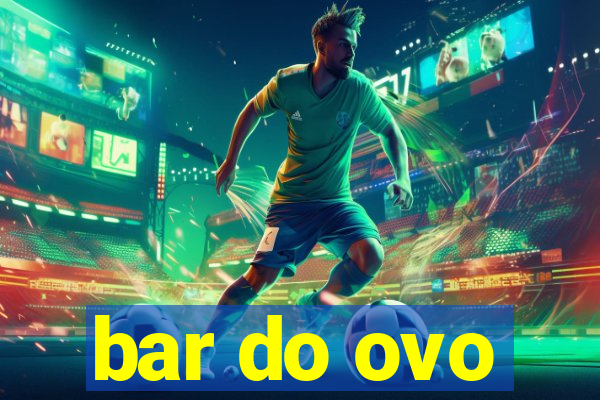 bar do ovo